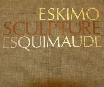 George Swinton -&nbsp;Eskimo Sculpture Esquimaude