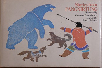 Germaine Arnaktauyok -&nbsp;Stories from PangnirtungIllustrated by Germaine Arnaktauyok